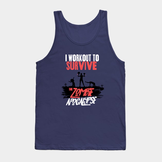 I Workout to Survive the Zombie Apocalypse - Women Tank Top by happiBod